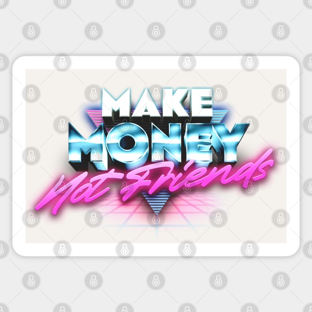 Make Money Not Friends Sticker by DankFutura